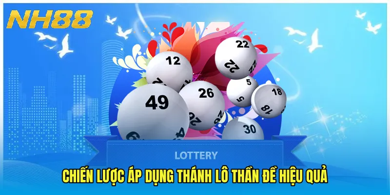 Chiến lược áp dụng Thánh lô thần đề hiệu quả