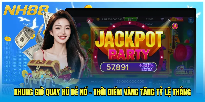 Khung Giờ Quay Hũ Dễ Nổ - Thời Điểm Vàng Tăng Tỷ Lệ Thắng