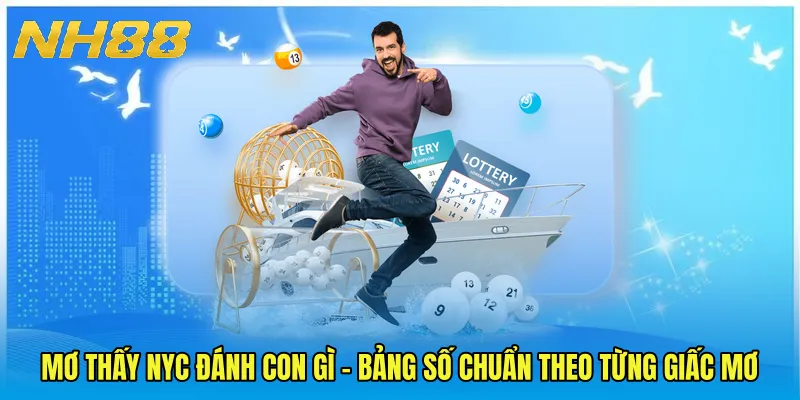 Mơ Thấy Nyc Đánh Con Gì - Bảng Số Chuẩn Theo Từng Giấc Mơ