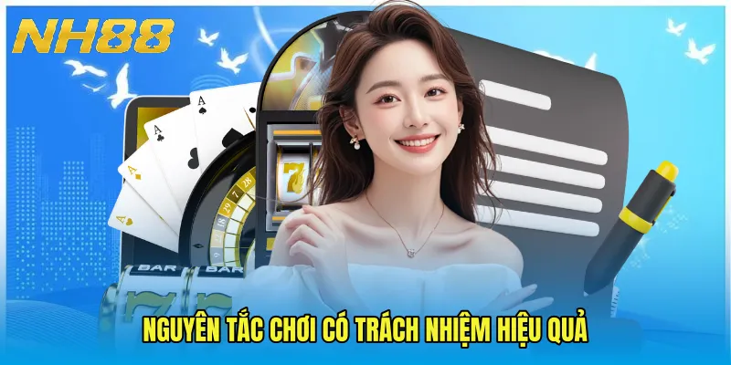 Nguyên tắc Chơi Có Trách Nhiệm hiệu quả