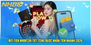 Rút Tiền NH88 Chi Tiết Từng Bước Nhận Tiền Nhanh 2026