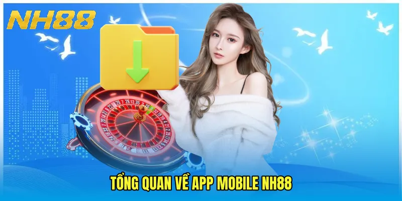 Tổng quan về App Mobile NH88