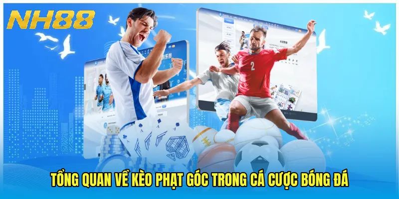 Tổng quan về kèo phạt góc trong cá cược bóng đá